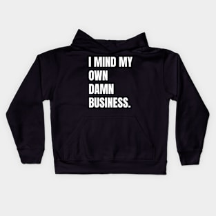 I mind my own business. Kids Hoodie